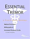 Essential Tremor - A Medical Dictionary, Bibliography, and Annotated Research Guide to Internet References