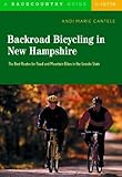 Backroad Bicycling in New Hampshire: The Best Routes for Road and Mountain Bikes in the Granite State
