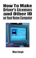 How to Make Driver's Licenses and Other Id on Your Home Computer