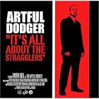 Click here to buy It's All About the Stragglers by  Artful Dodger U.K. .