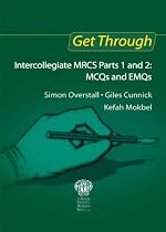 Intercollegiate MRCS Parts 1 and 2: MCQs and EMQs (Get Through)