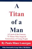 A Titan of a Man: A Coach of the Famous '71 Titans Who Inspired Generations of Young People