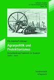 Agrarpolitik und Protektionismus (Berichte Und Studien) - Rita Aldenhoff-H&uuml;binger