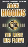 Books : The Eagle Has Flown (Classic Jack Higgins Collection)