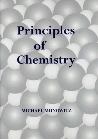 Principles of Chemistry 1st (first) Edition by Munowitz, Michael published by W. W. Norton & Company (1999)