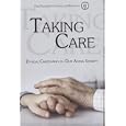 Taking Care: Ethical Caregiving in Our Aging Society by President's Council on Bioethics