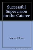 Successful supervision for the caterer