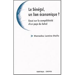 Le S�n�gal, un lion �conomique ? : Essai sur la comp�titivit� d'un pays du Sahel