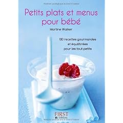 Petits plats et menus pour b�b� : 130 recettes gourmandes et �quilibr�es pour les tout-petits