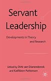 Servant Leadership: Developments in Theory and Research Reviews