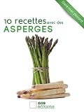 Livres Recette de L�gumes - 10 recettes avec des asperges (Dans mon placard)
