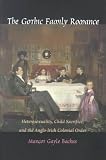 The Gothic Family Romance: Heterosexuality, Child Sacrifice, and the Anglo-Irish Colonial Order (Post-Contemporary Interventions)