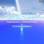 Sacred: Inspirational and Spiritual Music for Choir and Orchestra