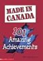 Made in Canada: 101 Amazing Achievements (Wow Canada!)