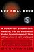 Our Final Hour: A Scientist's Warning