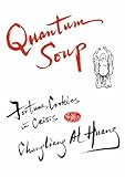Quantum soup : fortune cookies in crisis