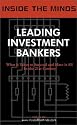 Leading Investment Bankers: Heads of Ibanking from Merrill Lynch, Deutsche Bank, Salomon Smith Barney & More on the Art of Investment Banking, Mergers ... Restructuring & More (Inside the Minds)