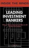 Leading Investment Bankers: Heads of Ibanking from Merrill Lynch, Deutsche Bank, Salomon Smith Barney & More on the Art of Investment Banking, Mergers ... & More (Inside the Minds) (Inside the Minds)