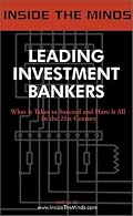 Leading Investment Bankers: Heads of Ibanking from Merrill Lynch, Deutsche Bank, Salomon Smith Barney & More on the Art of Investment Banking, Mergers ... & More (Inside the Minds) (Inside the Minds)