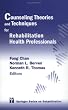 Counseling Theories and Techniques for Rehabilitation Health Professionals (Springer Series on Rehabilitation)