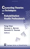 Counseling Theories and Techniques for Rehabilitation Health Professionals (Springer Series on Rehabilitation)