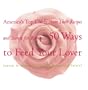 50 Ways to Feed Your Lover: America's Top Chefs Share Their Recipes an Secrets for Romance