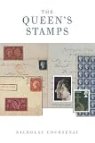  : The Queen's Stamps: The Authorised (Authorized) History of the Royal Philatelic Collection