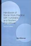 Handbook of Social Work Practice with Vulnerable and Resilient Populations
