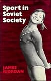 Sport in Soviet Society: Development of Sport and Physical Education in Russia and the USSR (Cambridge Russian, Soviet and Post-Soviet Studies)