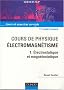 Cours de physique : �lectromagn�tisme, tome 1 : Electrostatique et Magn�tostatique