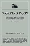 Working Dogs: An Attempt To Produce A Strain Of German Shepherds Which Combines Working Aability And Beauty Of Conformation