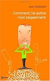 Comment j'ai quitt� mon b�gaiement