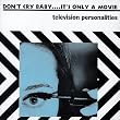 Don't Cry Baby It's Only a Movie
