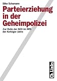 Parteierziehung in der Geheimpolizei: Zur Rolle der SED im MfS der funfziger Jahre (Analysen und Dokumente) (German Edition)-