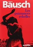 Les puissances rebelles par Bausch