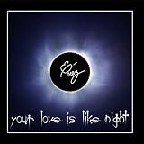 Your Love Love Is Like Night