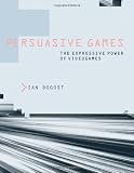 Buy : Persuasive Games: The Expressive Power of Videogames