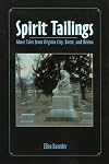 Spirit Tailings: Ghost Tales from Virginia City, Butte and Helena