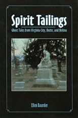 Spirit Tailings: Ghost Tales from Virginia City, Butte and Helena