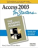 Access 2003 for Starters: The Missing Manual: Exactly What You Need to Get Started