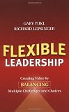 Flexible Leadership: Creating Value by Balancing Multiple Challenges and Choices