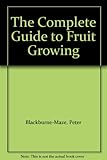 The complete guide to fruit growing