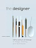 The designer : half a century of change in image, training, and techniques