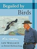 Beguiled by birds : Ian Wallace on British birdwatching