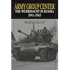 Army Group Center: The Wehrmacht in Russia 1941-1945 (Schiffer Military History)