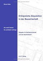 Erfolgreiche Akquisition in der Bauwirtschaft: Die zwölf Gebote für profitable Aufträge