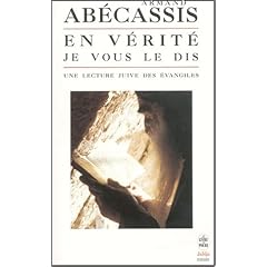 En v�rit� je vous le dis : une lecture juive des Evangiles