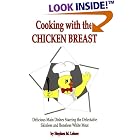 Cooking With Chicken Breast: Delicious Main Dishes Starring the Delectable Skinless and... by  Stephen M. Lehrer