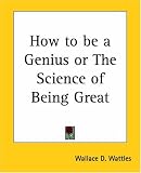 How To Be A Genius Or The Science Of Being Great