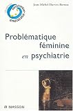 Probl�matique f�minine en psychiatrie